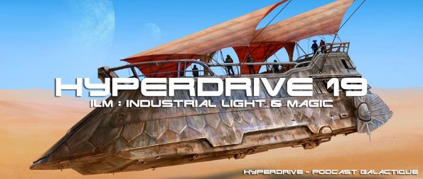 hyperdrive 19 - ILM - Podcast Star Wars