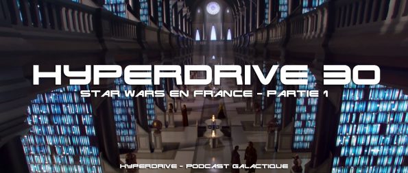 hyperdrive 30 - Star Wars en France partie 1 podcast