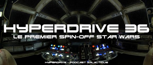 hyperdrive podcast le premier Spin-off Star Wars