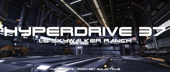 podcast hyperdrive Le Skywalker Ranch