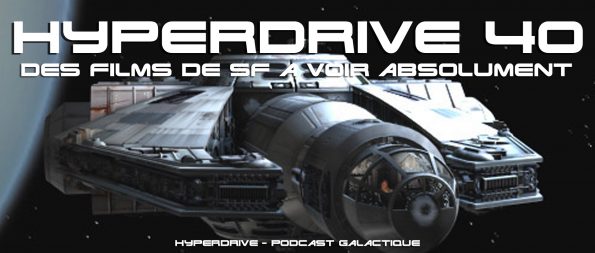 hyperdrive 40 des films de sf à voir absolument