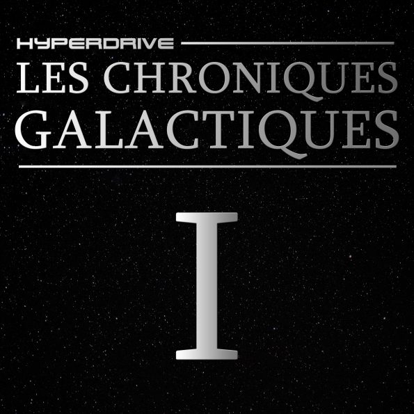 Les Chroniques Galactiques - EPISODE 1