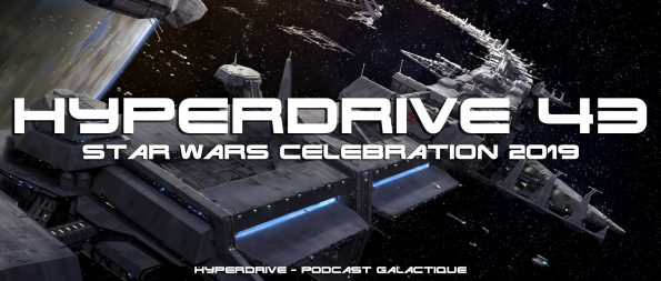 hyperdrive podcast star wars celebration 2019