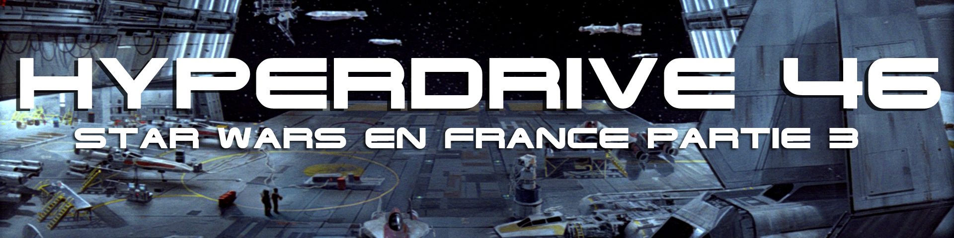 Hyperdrive - Star Wars en France : Lucasfilm Magazine