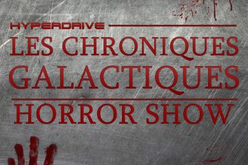 Chroniques Galactiques hors-série : Horror Show