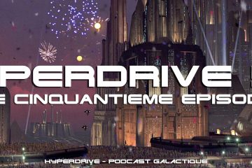 hyperdrive 50 épisodes du podcast Star Wars