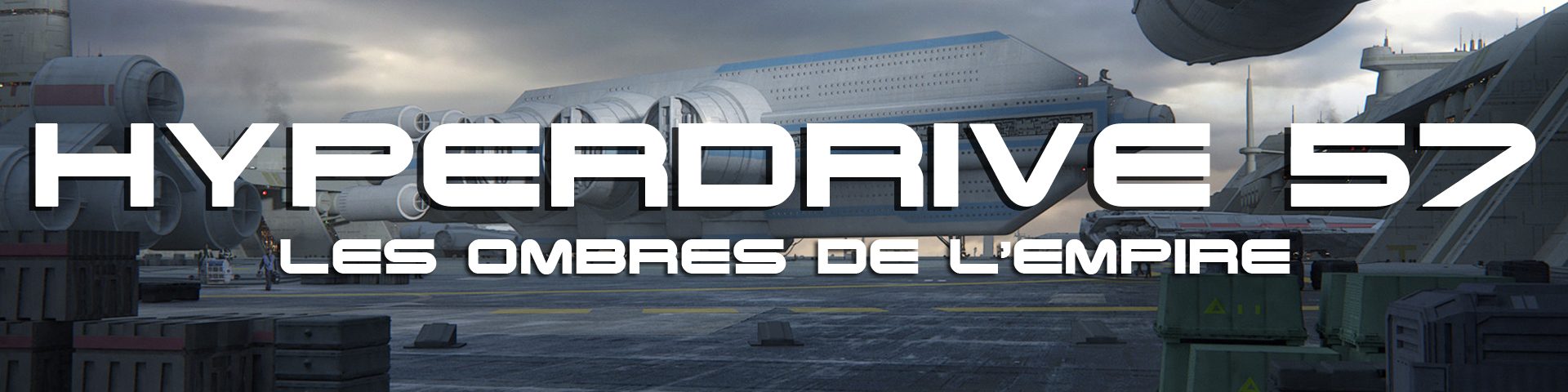 podcast hyperdrive les ombres de l'empire star wars