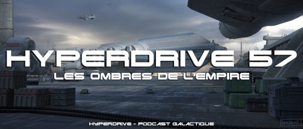 podcast hyperdrive les ombres de l'empire star wars