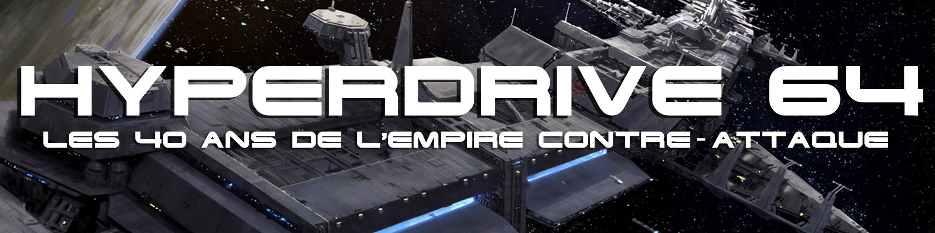 hyperdrive 64 les 40 ans de l'empire contre-attaque