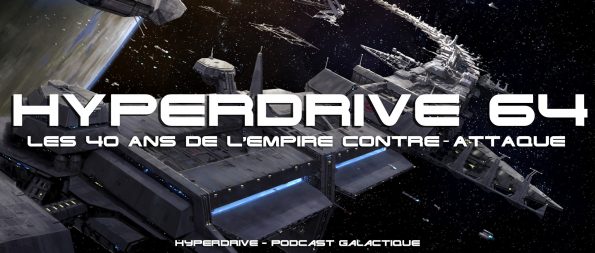 hyperdrive 64 les 40 ans de l'empire contre-attaque