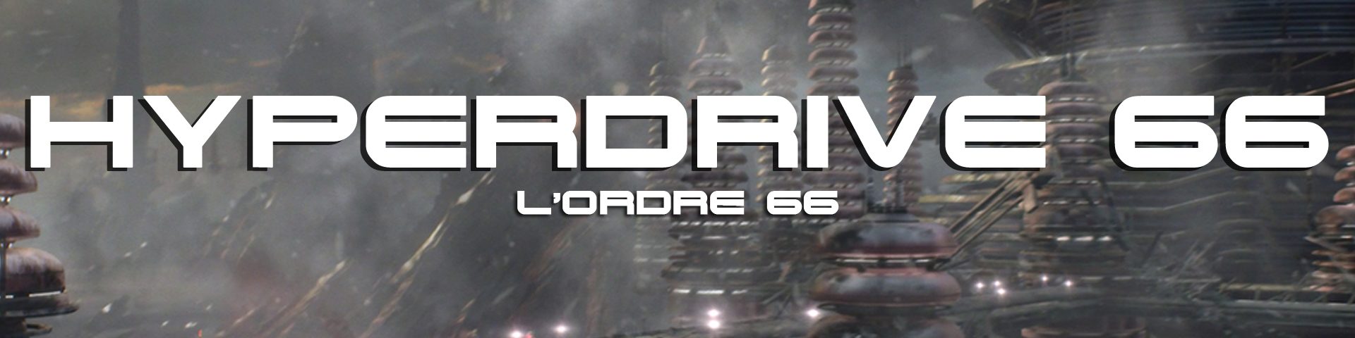 hyperdrive podcast 66 l'ordre 66