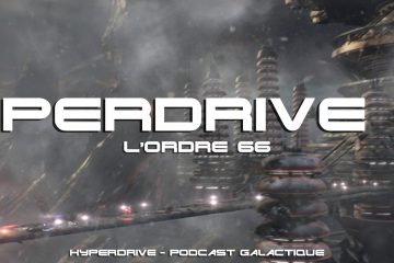 hyperdrive podcast 66 l'ordre 66