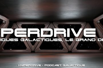 hyperdrive ep 69 Chroniques Galactiques