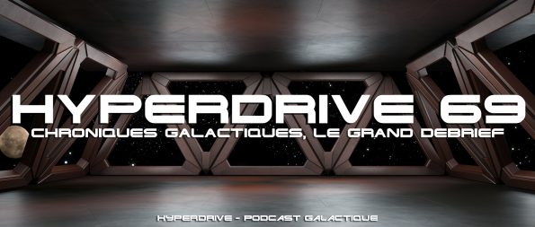 hyperdrive ep 69 Chroniques Galactiques