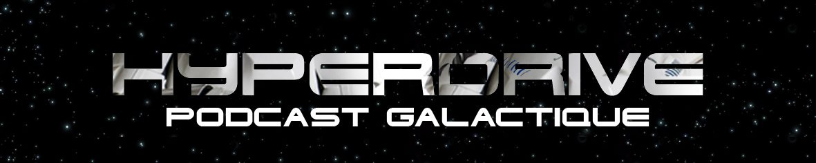 Hyperdrive, le podcast galactique !
