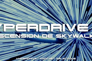 hyperdrive podcast star wars L'ascension de Skywalker