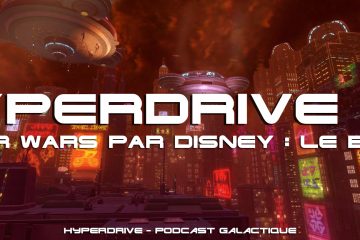 hyperdrive podcast le bilan de Star Wars par Disney