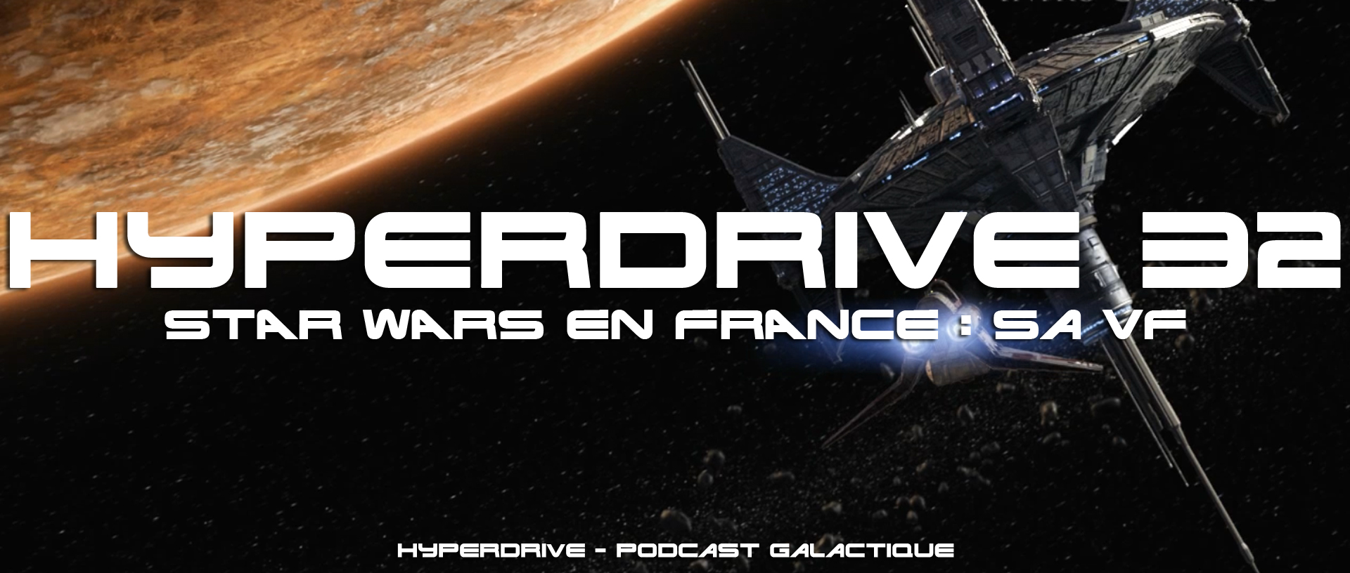 Hypedrive 32 : Star Wars en France, la VF - Hyperdrive