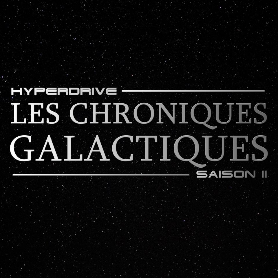 Hyperdrive Saison 2 Date De Sortie Les Chroniques Galactiques saison 2 : Une date de sortie ! - Hyperdrive